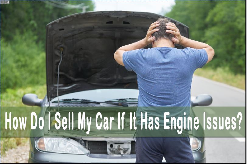 Sell My Car If It Has Engine Issues